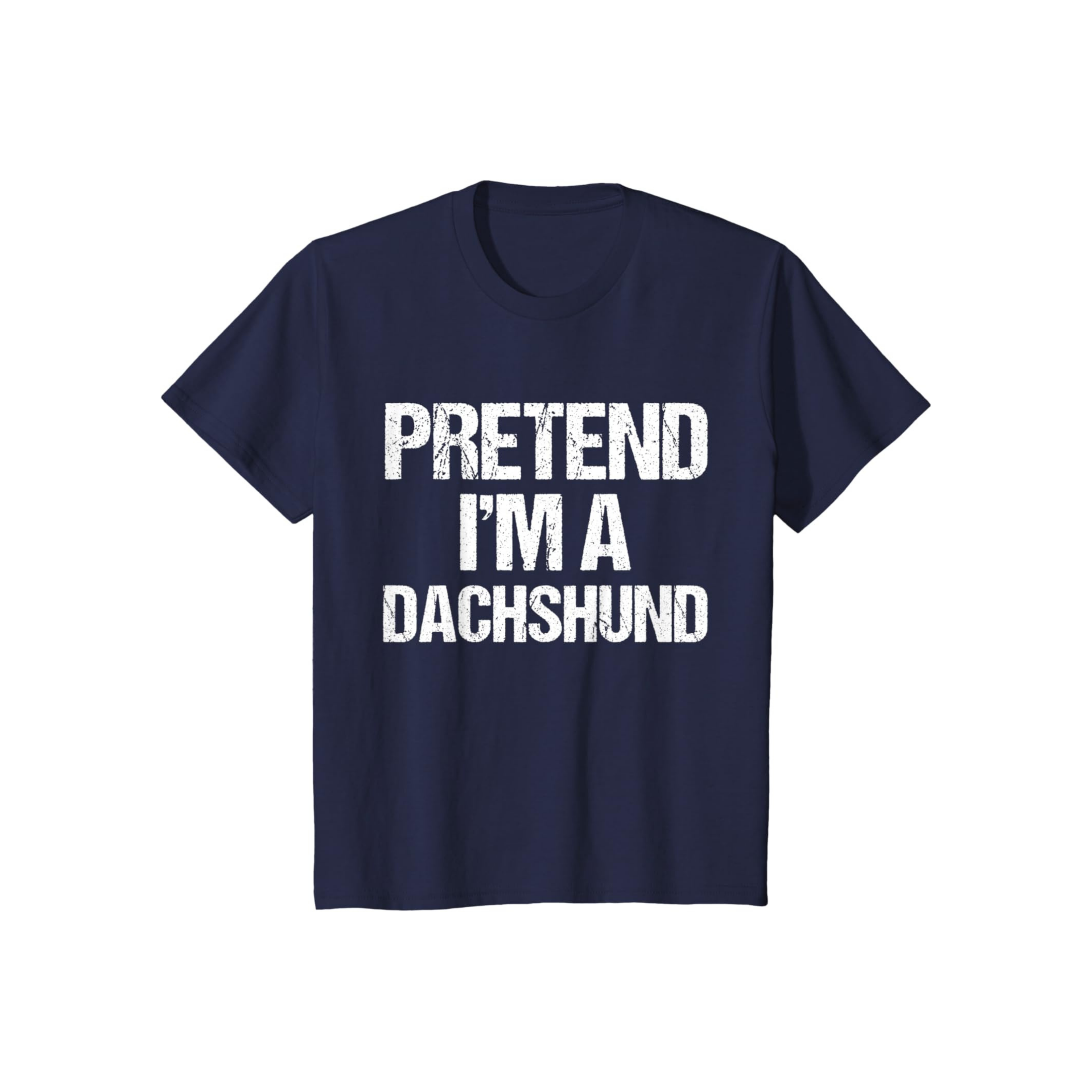 Pretend I'm A Dachshund T-Shirt