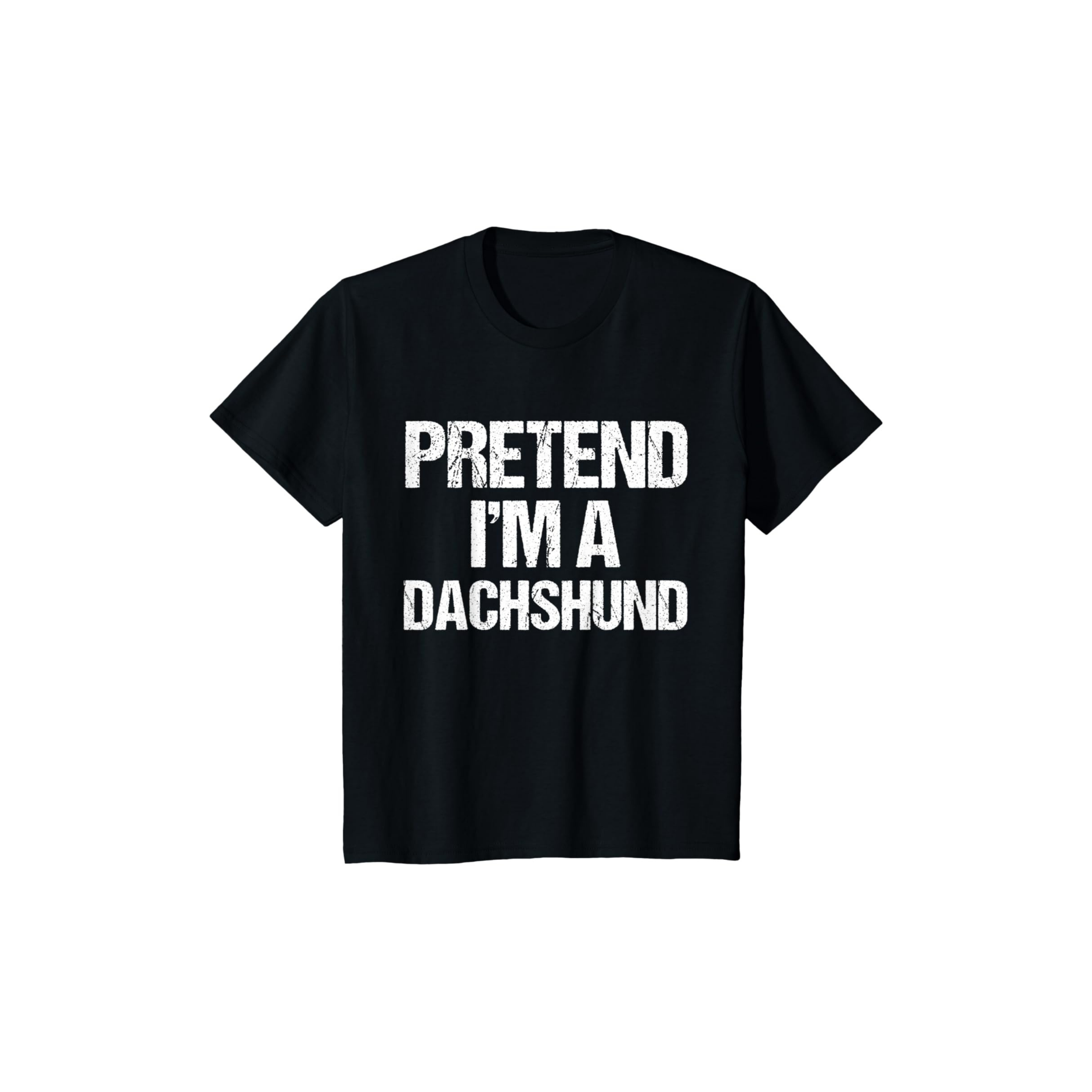 Pretend I'm A Dachshund T-Shirt