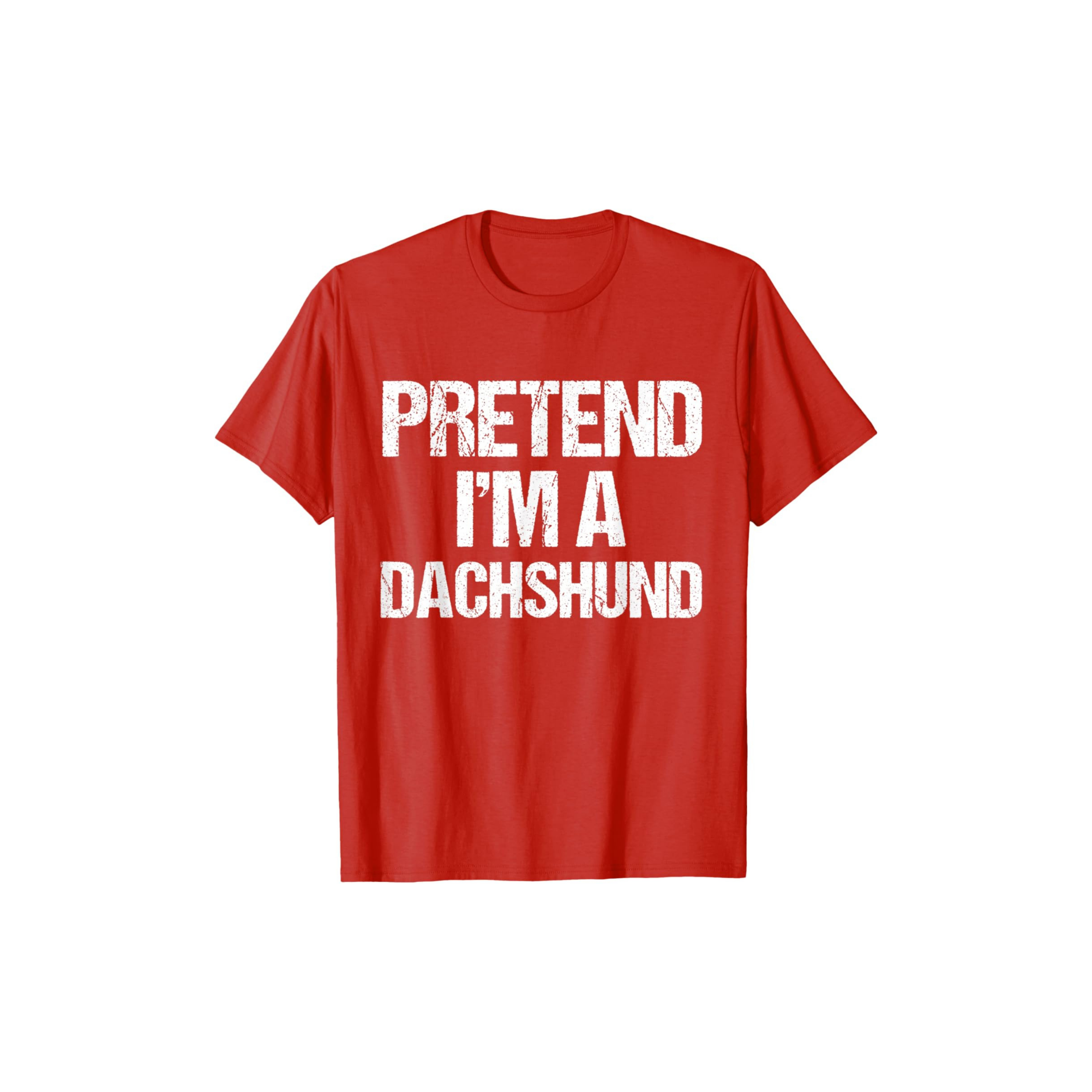Pretend I'm A Dachshund T-Shirt