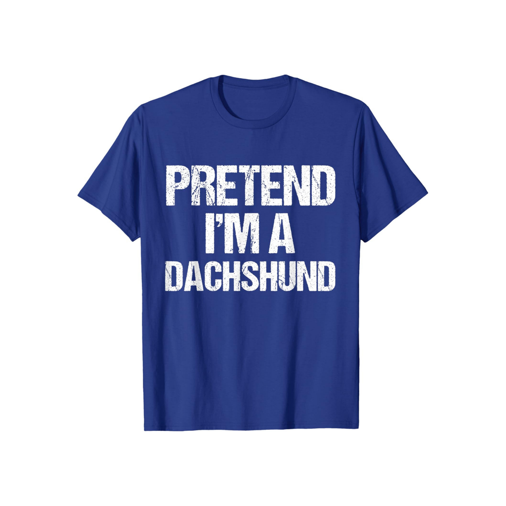 Pretend I'm A Dachshund T-Shirt