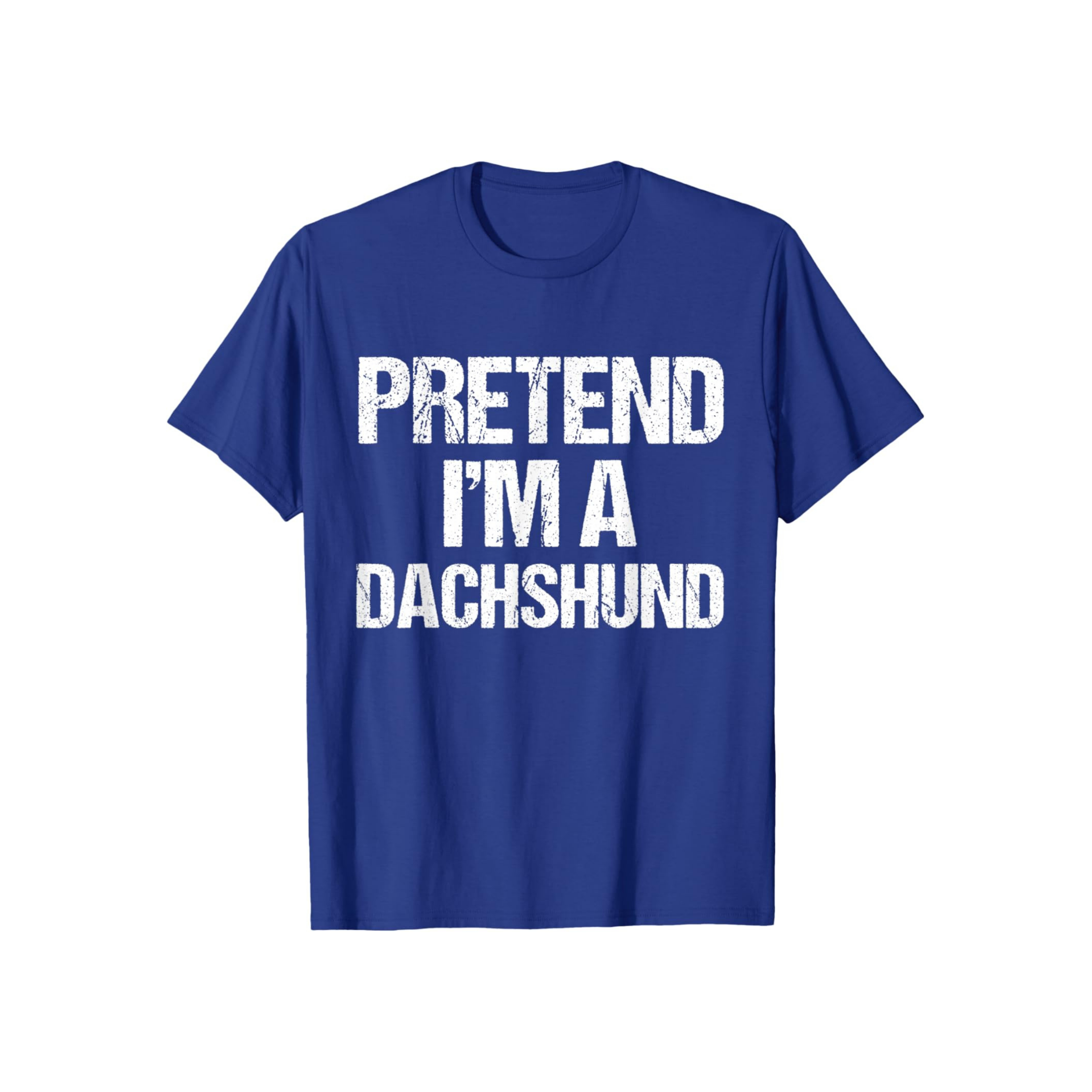 Pretend I'm A Dachshund T-Shirt