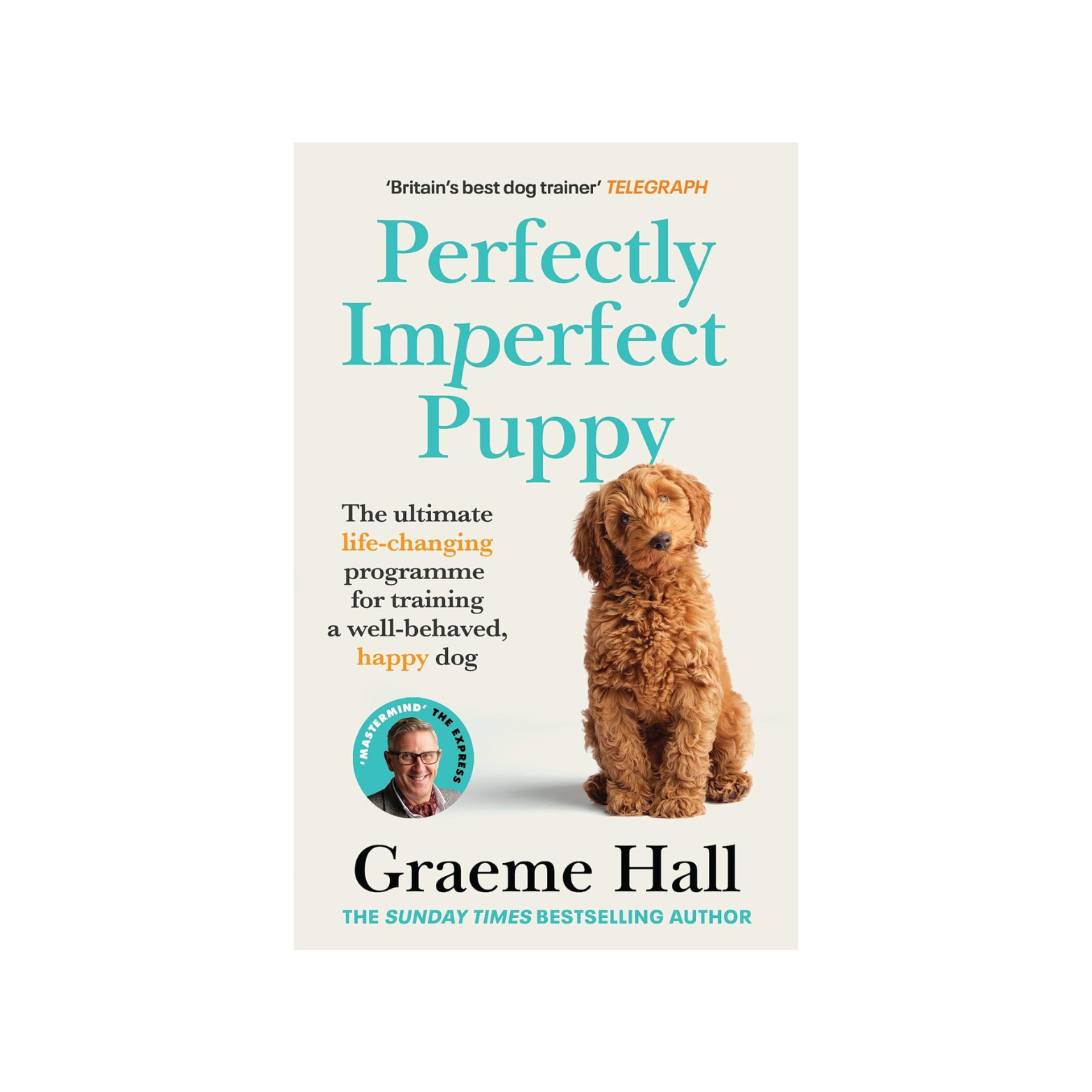 Perfectly Imperfect Puppy: The ultimate life-changing programme for training a well-behaved, happy dog